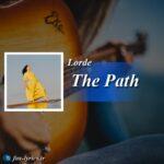 ترجمه آهنگ The Path از Lorde