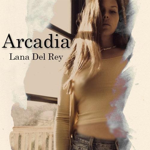 ترجمه آهنگ Arcadia از Lana Del Rey
