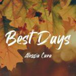 ترجمه آهنگ Best Days از Alessia Cara