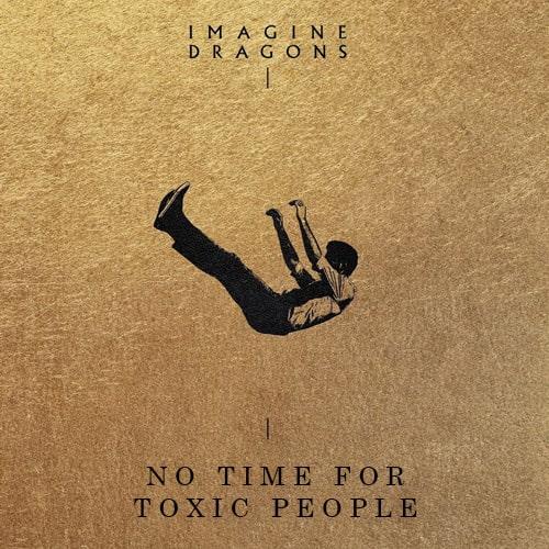 ترجمه آهنگ No Time For Toxic People از Imagine Dragons