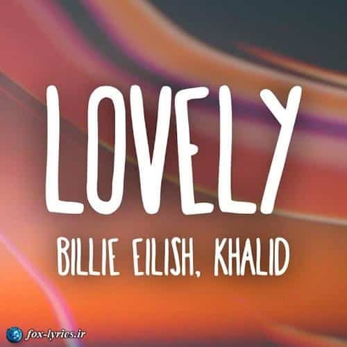 ترجمه آهنگ Lovely از Billie Eilish و Khalid