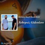 ترجمه آهنگ Sebepsiz Gidenlere از Kurtuluş Kuş ft Burak Bulut