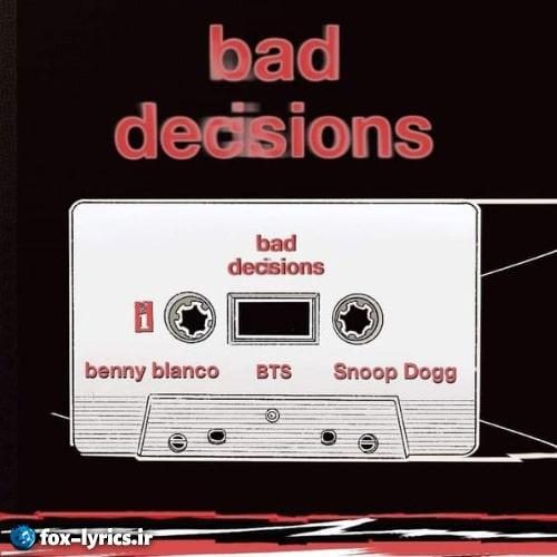 ترجمه آهنگ Bad Decisions از benny blanco و BTS و Snoop Dogg