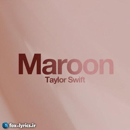 ترجمه آهنگ Maroon از Taylor Swift