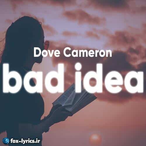 ترجمه آهنگ Bad Idea از Dove Cameron