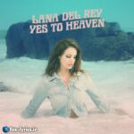 ترجمه آهنگ Yes to Heaven از Lana Del Rey