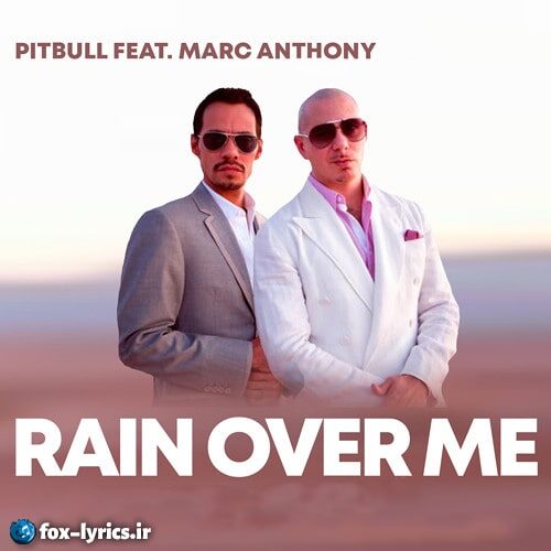 ترجمه آهنگ Rain Over Me از Pitbull و Marc Anthony