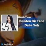 دانلود آهنگ Benden Bir Tane Daha Yok از Hande Yener + متن و ترجمه