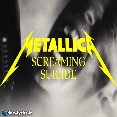 دانلود آهنگ Screaming Suicide از Metallica + متن و ترجمه
