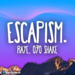 دانلود آهنگ Escapism از RAYE + متن و ترجمه
