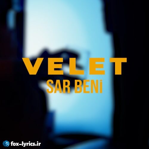 دانلود آهنگ Sar Beni از Velet + متن و ترجمه