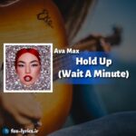 دانلود آهنگ Hold Up (Wait A Minute) از Ava Max