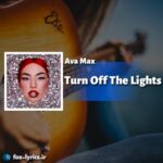 دانلود آهنگ Turn Off The Lights از Ava Max