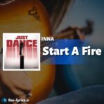 دانلود آهنگ Start A Fire از INNA