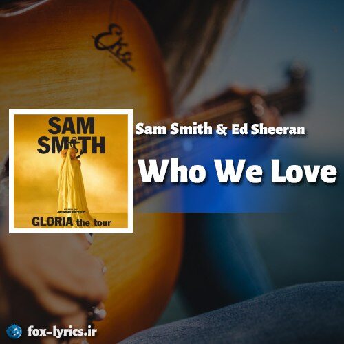 دانلود آهنگ Who We Love از Sam Smith