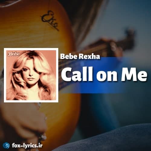 دانلود آهنگ Call on Me از Bebe Rexha