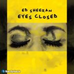 دانلود آهنگ Eyes Closed از Ed Sheeran