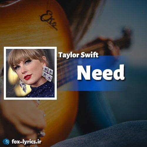 دانلود آهنگ Need از Taylor Swift
