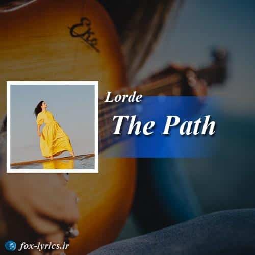 ترجمه آهنگ The Path از Lorde