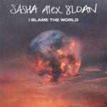 ترجمه آهنگ I Blame The World از Sasha Alex Sloan