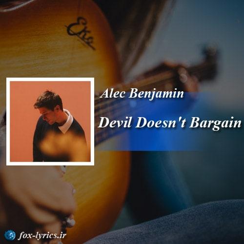 ترجمه آهنگ Devil Doesn't Bargain از Alec Benjamin