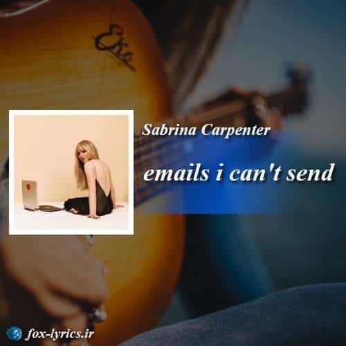 ترجمه آهنگ emails i cant send از Sabrina Carpenter
