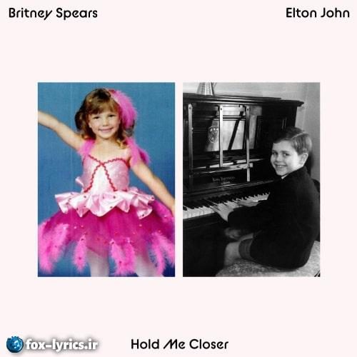 ترجمه آهنگ Hold Me Closer از Britney Spears و Elton John