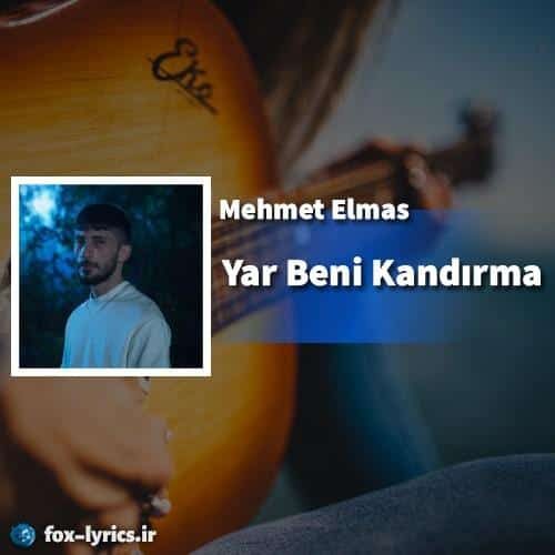 ترجمه آهنگ Yar Beni Kandırma از Mehmet Elmas