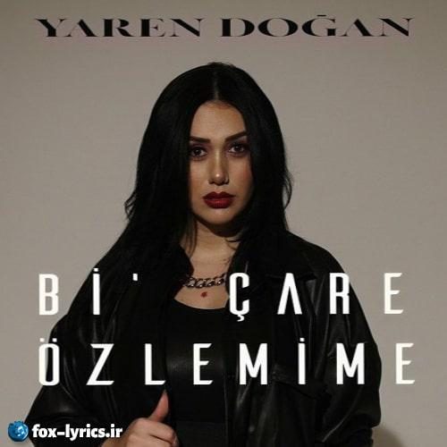 ترجمه آهنگ Bi Çare Ozlemime از Yaren Doğan