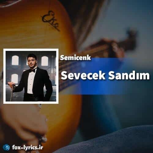 ترجمه آهنگ Sevecek Sandım از Semicenk