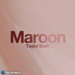 ترجمه آهنگ Maroon از Taylor Swift
