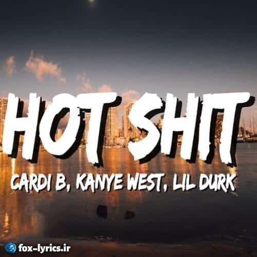 ترجمه آهنگ Hot Shit از Cardi B و Kanye West و Lil Durk