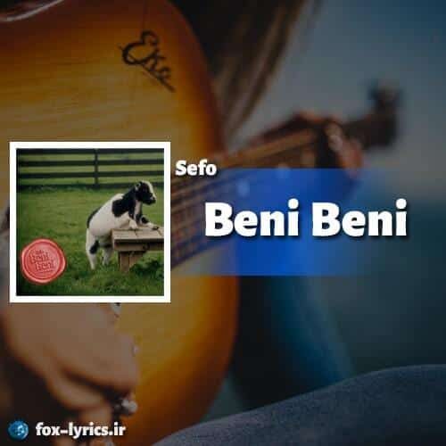دانلود آهنگ Beni Beni از Sefo