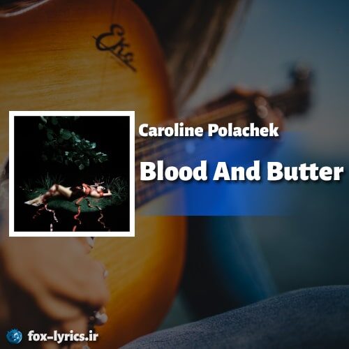 دانلود آهنگ Blood And Butter از Caroline Polachek