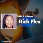 دانلود آهنگ Rich Flex از Drake و 21 Savage + متن آهنگ