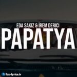 دانلود آهنگ Papatya از İrem Derici و Eda Sakız + متن و ترجمه