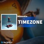 دانلود آهنگ TIMEZONE از Måneskin + متن و ترجمه