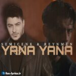 دانلود آهنگ Yana Yana از Semicenk و Reynmen + متن و ترجمه
