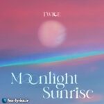 دانلود آهنگ MOONLIGHT SUNRISE از TWICE + متن و ترجمه