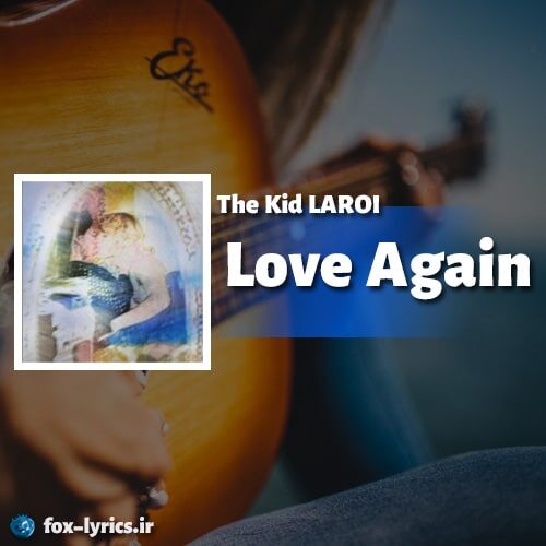 دانلود آهنگ Love Again از The Kid LAROI