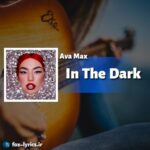 دانلود آهنگ In The Dark از Ava Max