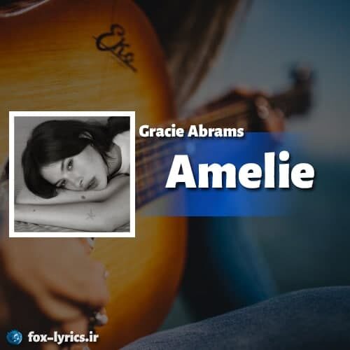 دانلود آهنگ Amelie از Gracie Abrams