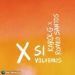 دانلود آهنگ X SI VOLVEMOS از KAROL G و Romeo Santos