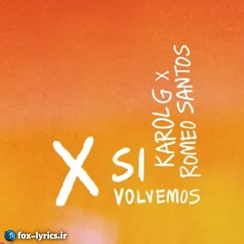 دانلود آهنگ X SI VOLVEMOS از KAROL G و Romeo Santos