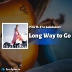 دانلود آهنگ Long Way to Go از P!nk و The Lumineers