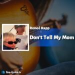 دانلود آهنگ Don't Tell My Mom از Reneé Rapp
