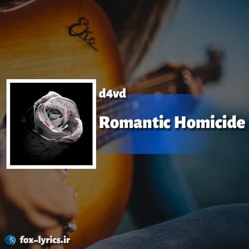 دانلود آهنگ Romantic Homicide از d4vd + متن و ترجمه