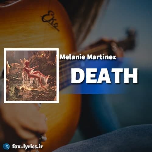 دانلود آهنگ DEATH از Melanie Martinez