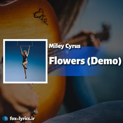 دانلود آهنگ Flowers (Demo) از Miley Cyrus