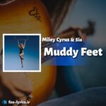 دانلود آهنگ Muddy Feet از Miley Cyrus و Sia